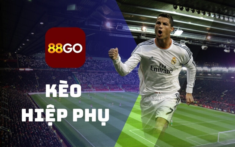 Kèo hiệp phụ và những cách bắt kèo bách thắng tại 88GO 1 Kèo hiệp phụ nhà cái 88go